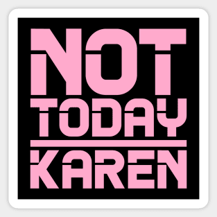 Not Today Karen Sticker